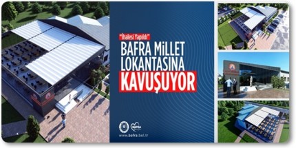 Bafra Millet Lokantası’na Kavuşuyor